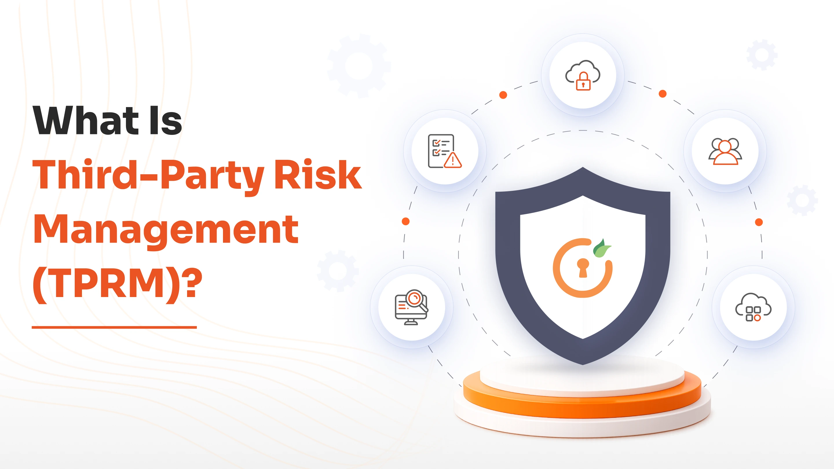 What Is Third-Party Risk Management (TPRM)?